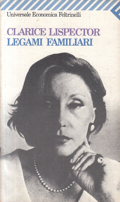 LN- LEGAMI FAMILIARI - CLARICE LISPECTOR - FELTRINELLI - UE -- 1989 - B - YFS383