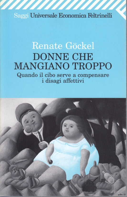 Donne che mangiano troppo - Renate Gockel- Feltrinelli Universale Economica- XFS