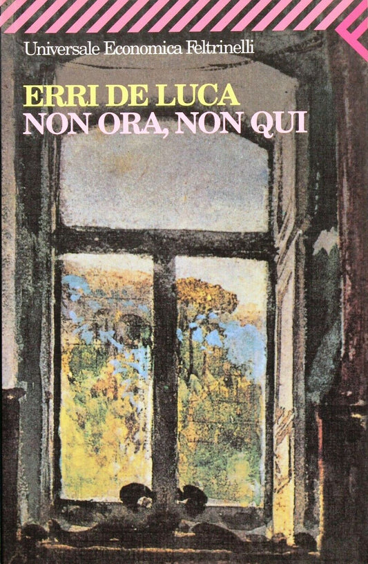 LN2- NON ORA NON QUI - ERRI DE LUCA - FELTRINELLI UNIVERSALE ECONOMICA- B- JXS63