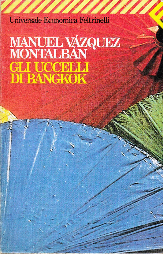 LN2- GLI UCCELLI DI BANGKOK - MANUEL VAZQUEZ MONTALBAN - FELTRINELLI- UE- B- XFS