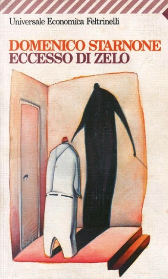 Eccesso di zelo - Domenico Starnone - Feltrinelli Universale economica - XFS