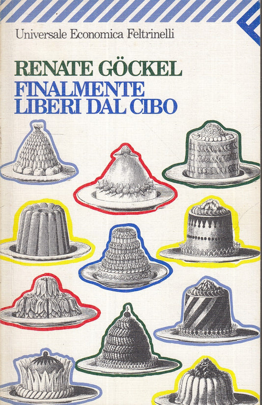LN2- FINALEMENTE LIBERI DAL CIBO- GOCKEL- FELTRINELLI UNIVERSALE ECONOMICA-B-XFS