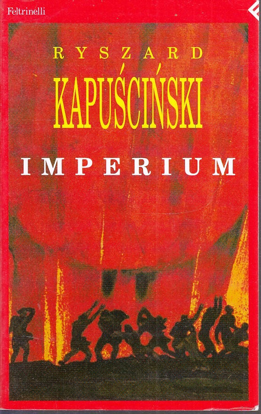LN- IMPERIUM - RYSZARD KAPUSCINSKI - FELTRINELLI- ANNI NOVANTA- 1a- 1994- B- XFS