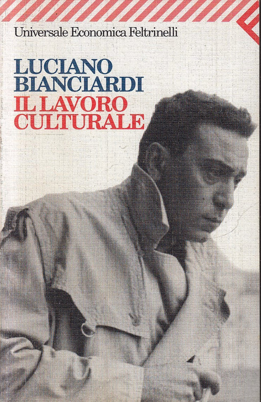 LN- IL LAVORO CULTURALE - LUCIANO BIANCIARDI - FELTRINELLI - UE --- B - XFS5