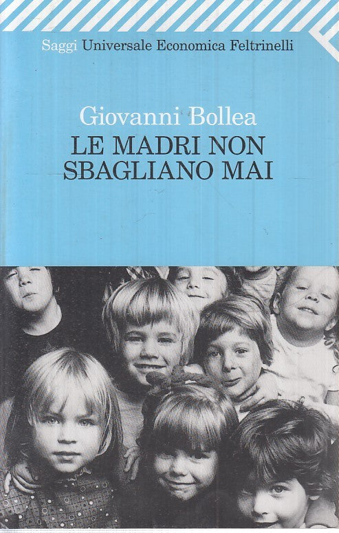 LE MADRI NON SBAGLIANO MAI - BOLLEA - FELTRINELLI - UE -- 2000 - B - YFS469