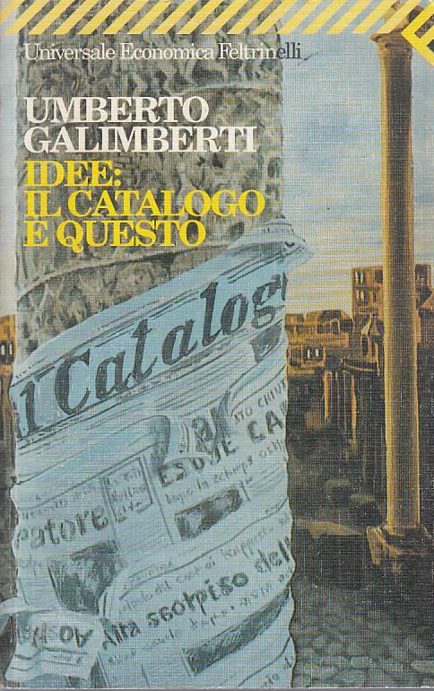 LN- IDEE: IL CATALOGO E' QUESTO - GALIMBERTI - FELTRINELLI --- 1999 - B - XFS