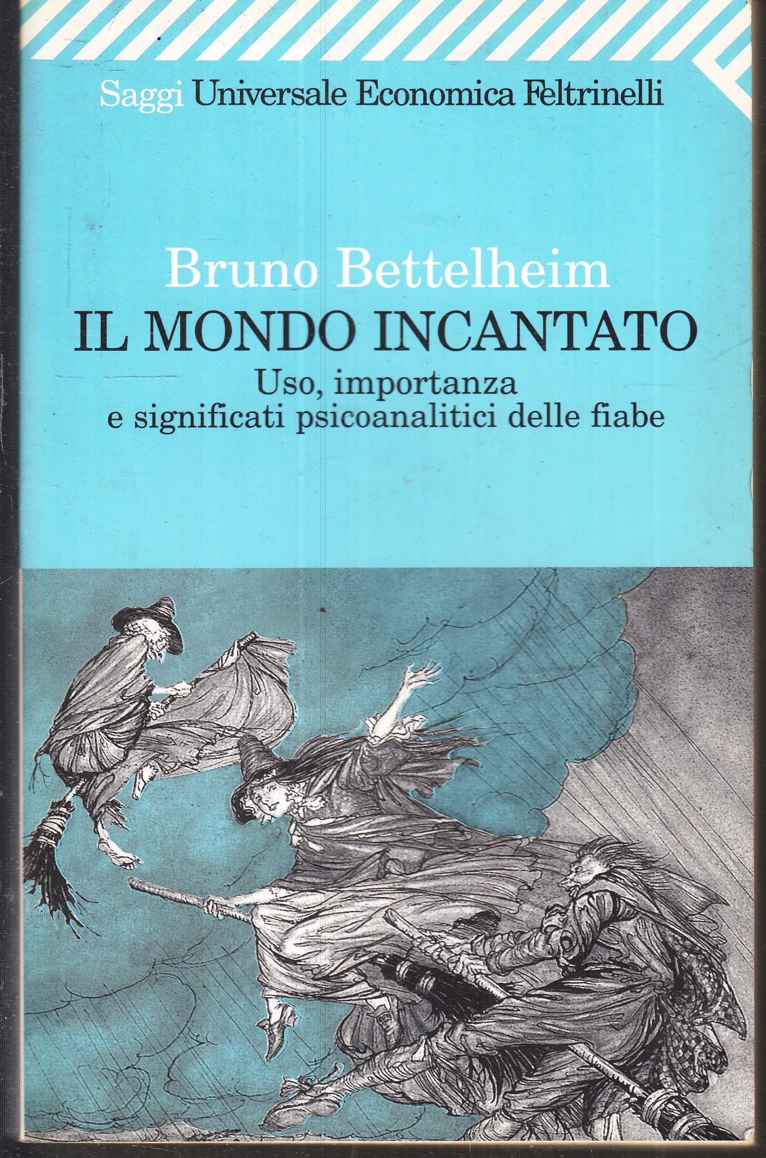 LS- IL MONDO INCANTATO - BETTELHEIM - FELTRINELLI - SAGGI -- 2001 - B - ZFS398