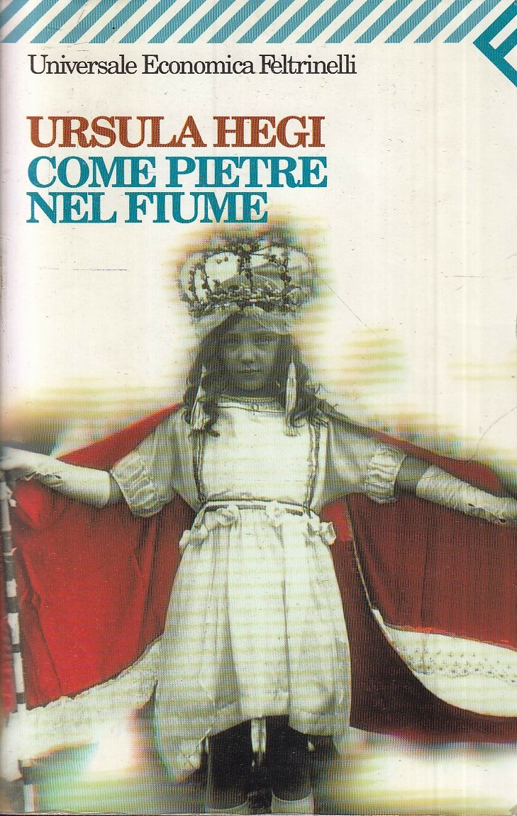 Come pietre nel fiume - Ursula Hegi - Feltrinelli Universale Economica - XFS