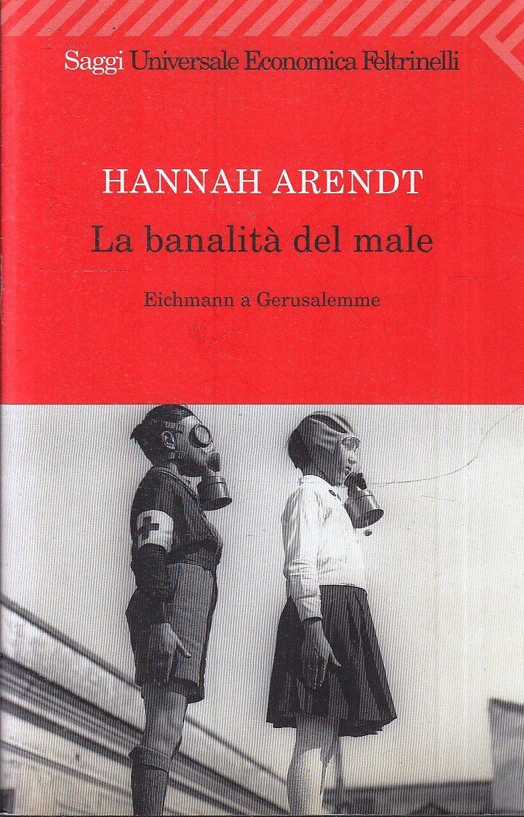 LS- LA BANALITA' DEL MALE - HANNAH ARENDT - FELTRINELLI - SAGGI UE --- B - XFS5