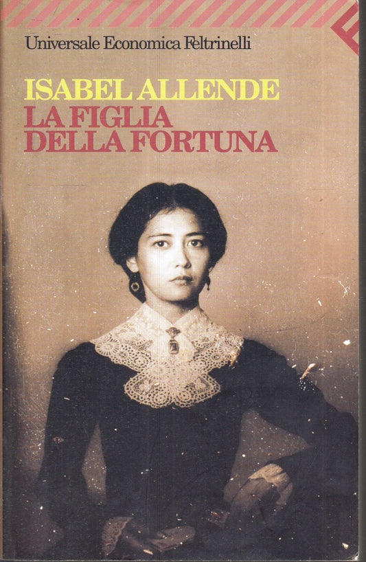 LN2- LA FIGLIA DELLA FORTUNA - ALLENDE- FELTRINELLI UNIVERSALE ECONOMICA- B- XFS