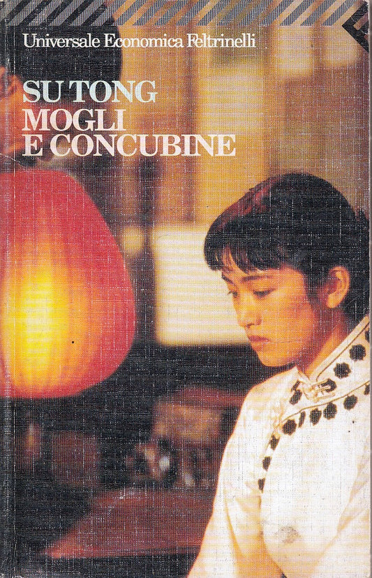 LN- MOGLI E CONCUBINE- SU TONG- FELTRINELLI- UNIVERSALE ECONOMICA-- 1996- B- XFS