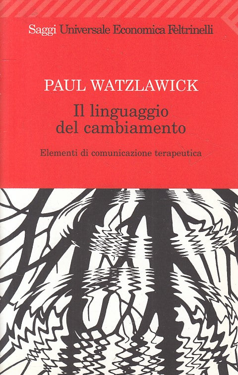 LS- LINGUAGGIO DEL CAMBIAMENTO - WATZLAWICK - FELTRINELLI --- 2006 - B - YFS479