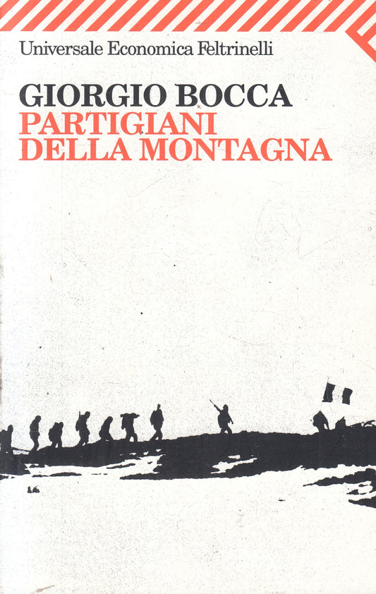 LN- PARTIGIANI DELLA MONTAGNA - GIORGIO BOCCA - FELTRINELLI - UE -- 2005- B- XFS