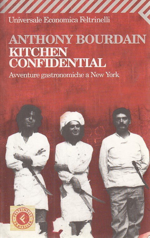 LN- KITCHEN CONFIDENTIAL- ANTHONY BOURDAIN- FELTRINELLI - UE-- 2006- B- YDS206