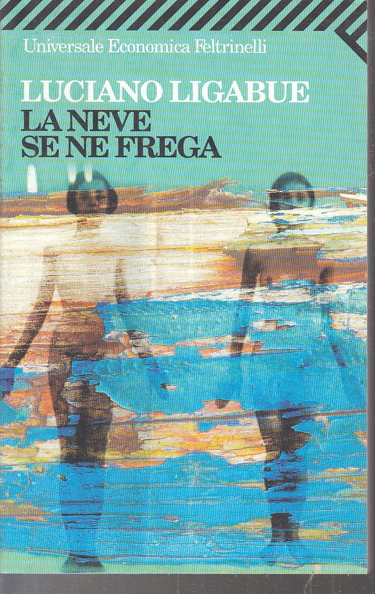 LN2- LA NEVE SE NE FREGA - LUCIANO LIGABUE - FELTRINELLI UE - B - XFS