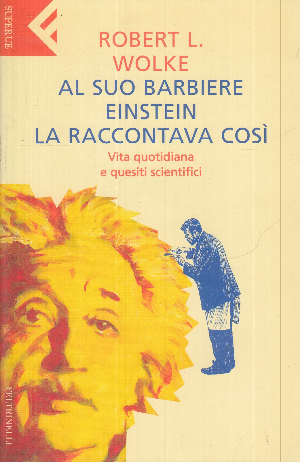 LZ- AL SUO BARBIERE EINSTEIN LA RACCONTAVA COSI'- WOLKE- FELTRINELLI- 2001-B-XFS