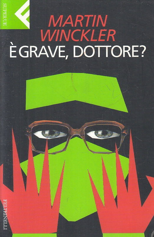 LN- E' GRAVE DOTTORE? - MARTIN WINCKLER - FELTRINELLI - SUPER UE -- 2004- B- XFS