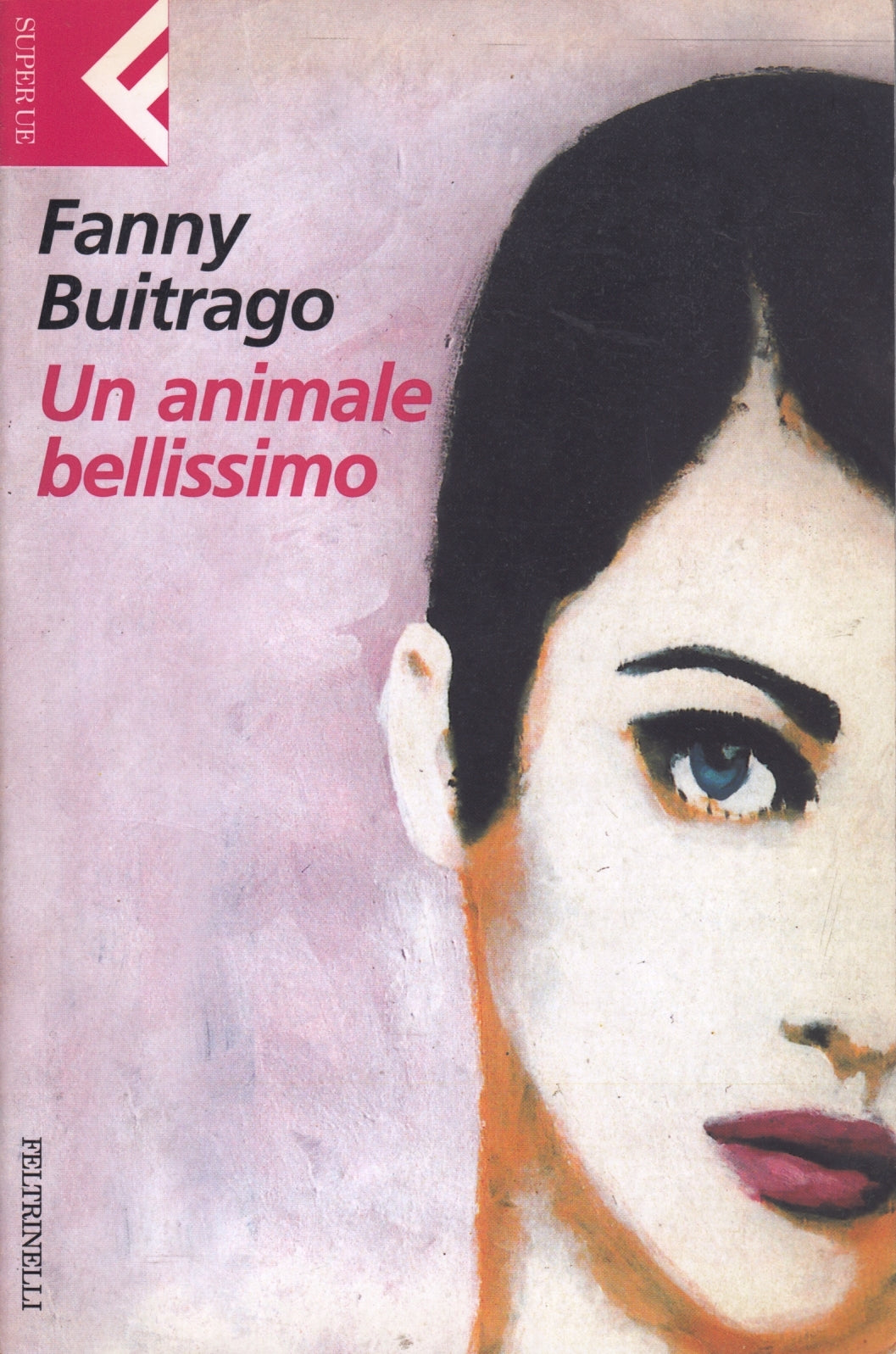 Un animale bellissimo - Fanny Buitrago - Feltrinelli SuperUE - XFS