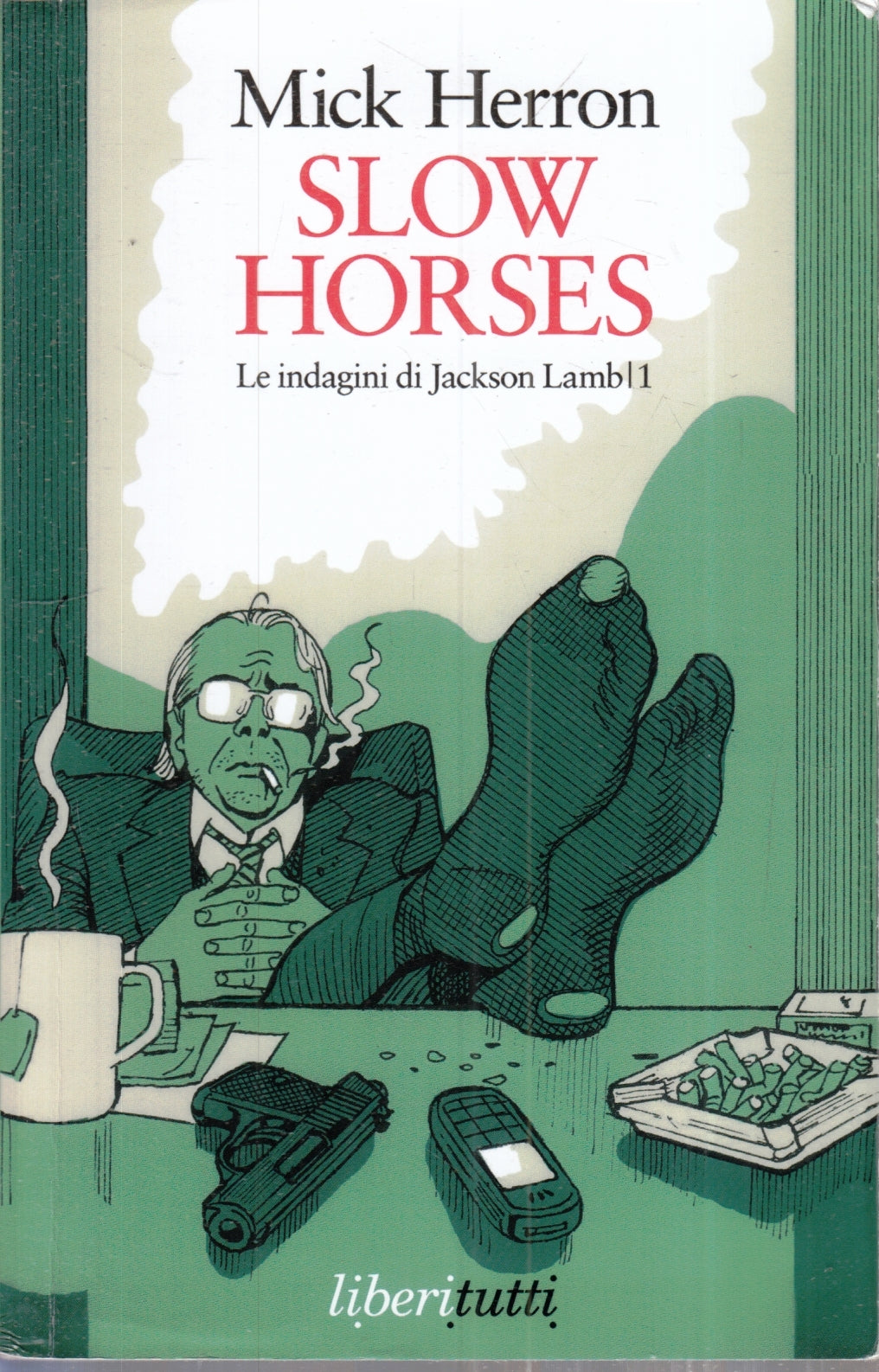 Slow Horses Le indagini di Jackson Lamb- Mick Herron- Liberitutti- 1a ed.- ZFS96