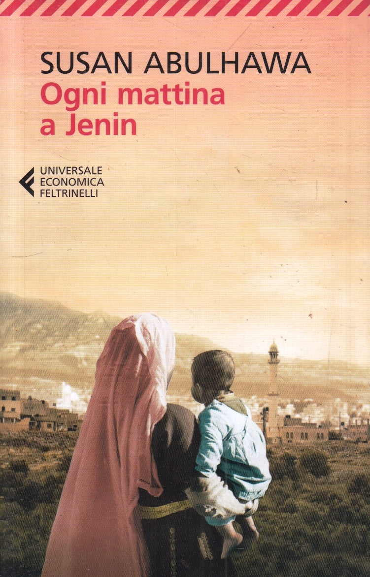 LN- OGNI MATTINA A JENIN- SUSAN ABULHAWA- FELTRINELLI- UNIVERSALE ECONOMICA- XFS