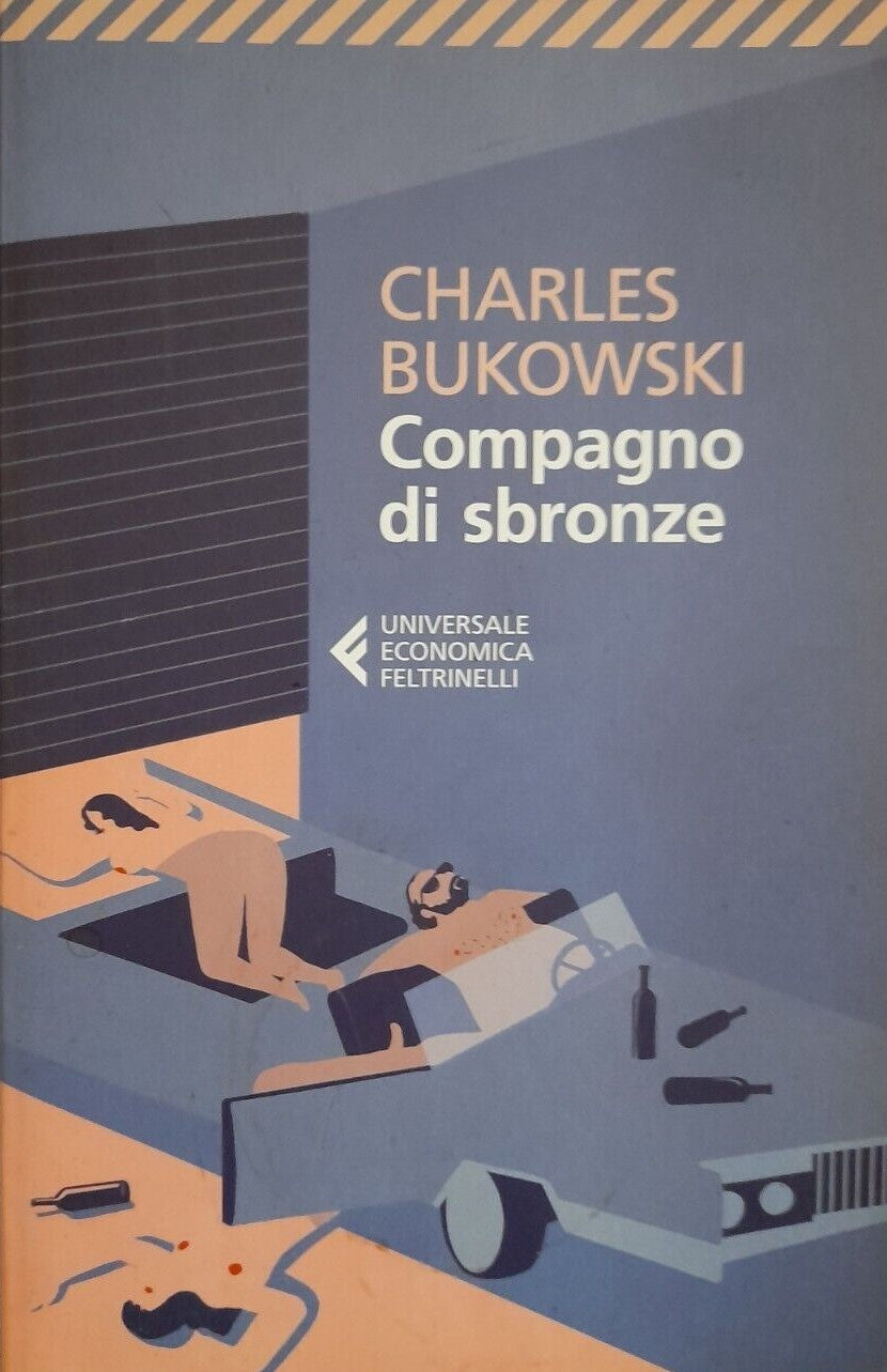 LN2- COMPAGNO DI SBRONZE- CHARLES BUKOWSKI- FELTRINELLI UNIVERSALE ECONOMICA-XFS