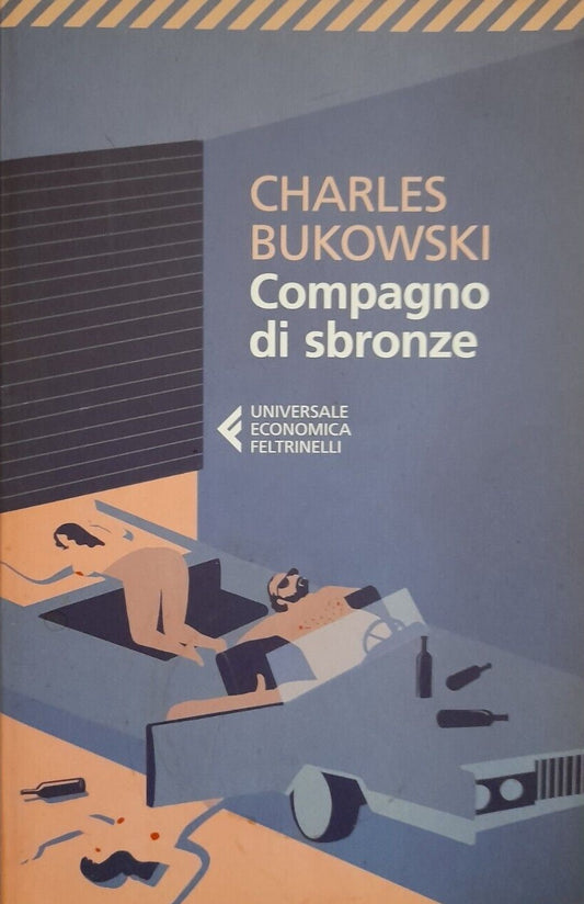 LN2- COMPAGNO DI SBRONZE- CHARLES BUKOWSKI- FELTRINELLI UNIVERSALE ECONOMICA-XFS