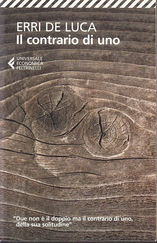 LN2- IL CONTRARIO DI UNO- ERRI DE LUCA- FELTRINELLI UNIVERSALE ECONOMICA- B- XFS