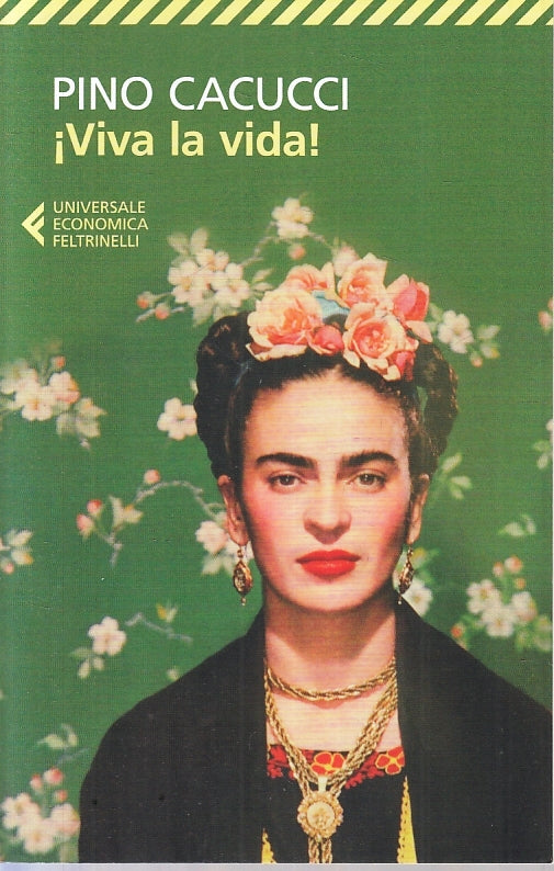 LN- VIVA LA VIDA - PINO CACUCCI - FELTRINELLI- UNIVERSALE ECONOMICA--- B- ZFS229