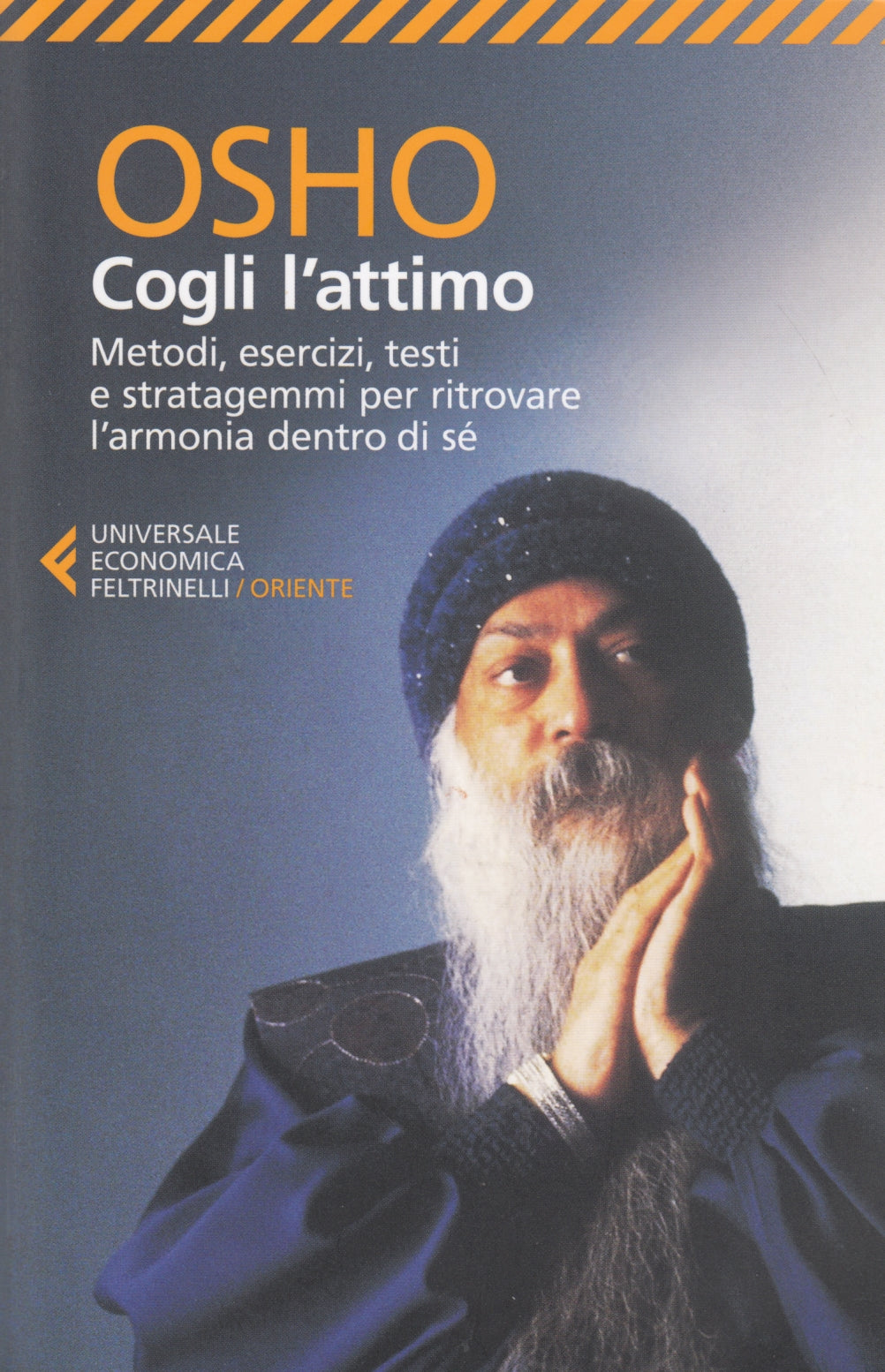 Cogli l'attimo - Osho - Feltrinelli Universale Economica Oriente - XFS