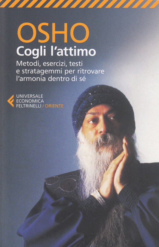 Cogli l'attimo - Osho - Feltrinelli Universale Economica Oriente - XFS