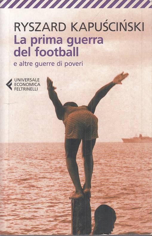 LN- LA PRIMA GUERRA DEL FOOTBALL - KAPUSCINSKI - FELTRINELLI ---- B - ZFS238