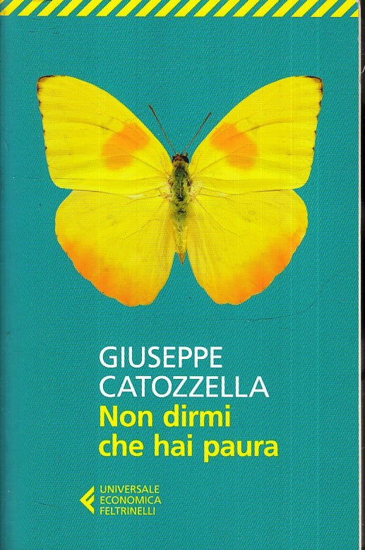 LN- NON DIRMI CHE HAI PAURA - GIUSEPPE CATOZZELLA - FELTRINELLI - UE --- B - XFS