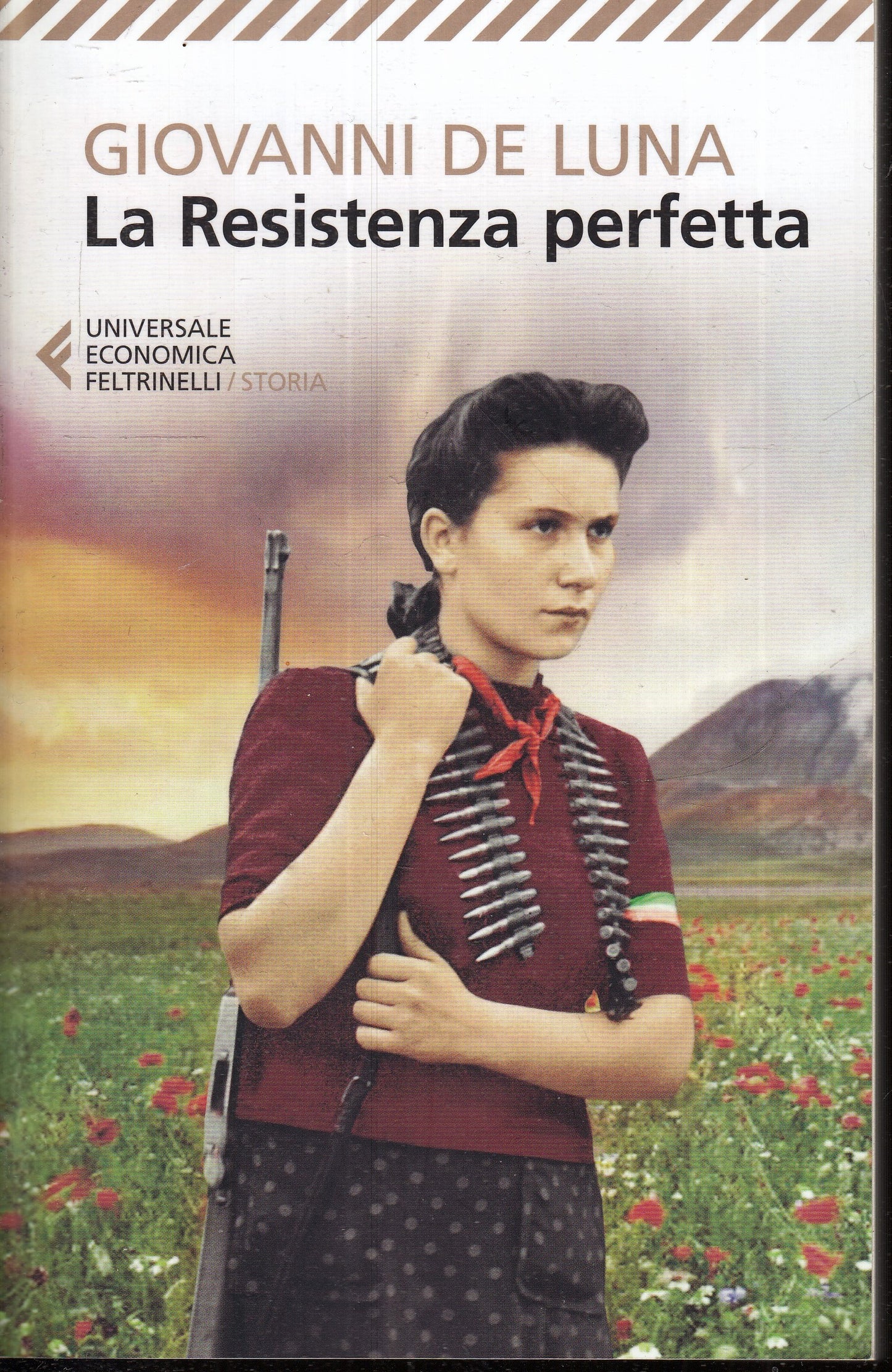 LN- LA RESISTENZA PERFETTA - GIOVANNI DE LUNA - FELTRINELLI - UE --- B - XFS