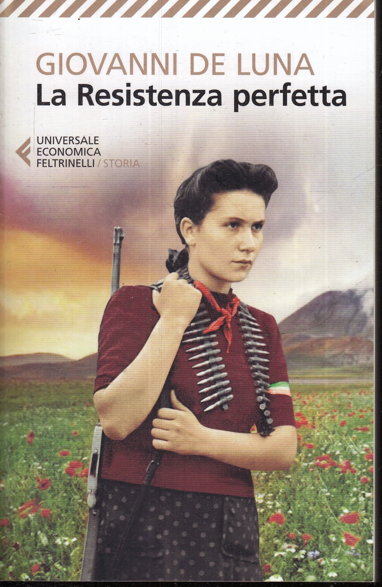 LN- LA RESISTENZA PERFETTA - GIOVANNI DE LUNA - FELTRINELLI - UE --- B - XFS