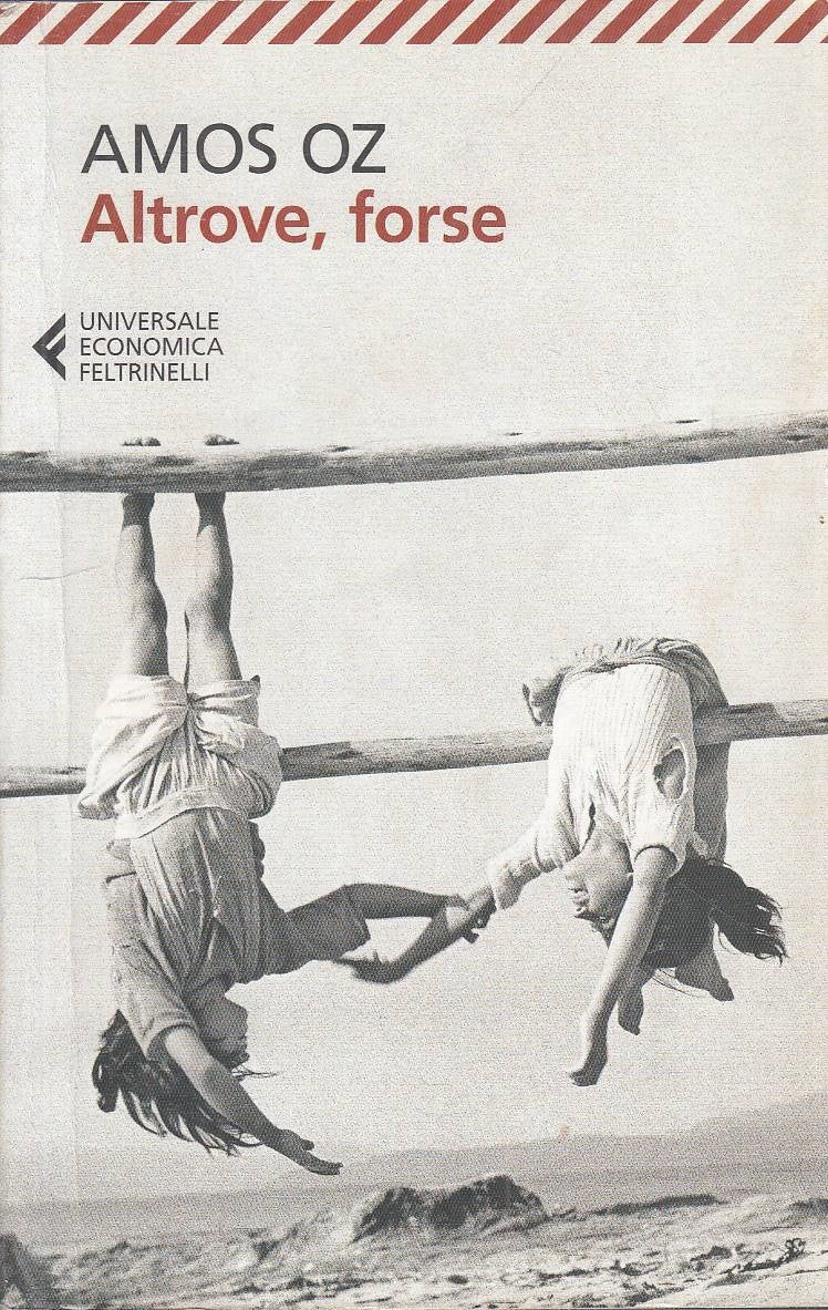ALTROVE, FORSE - AMOS OZ - FELTRINELLI - UE - 1a ED. - 2017 - B - XFS