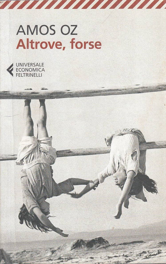 ALTROVE, FORSE - AMOS OZ - FELTRINELLI - UE - 1a ED. - 2017 - B - XFS