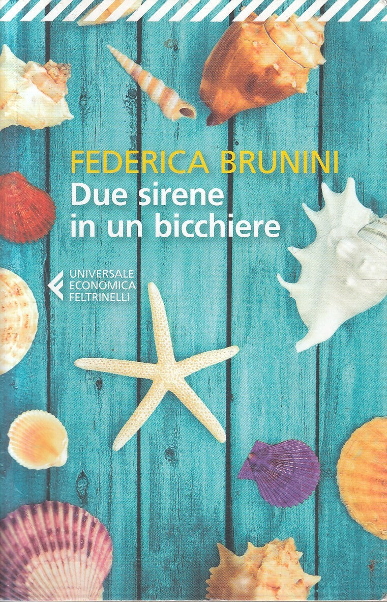 LN2- DUE SIRENE IN UN BICCHIERE - FEDERICA BRUNINI - FELTRINELLI UE - B - XFS