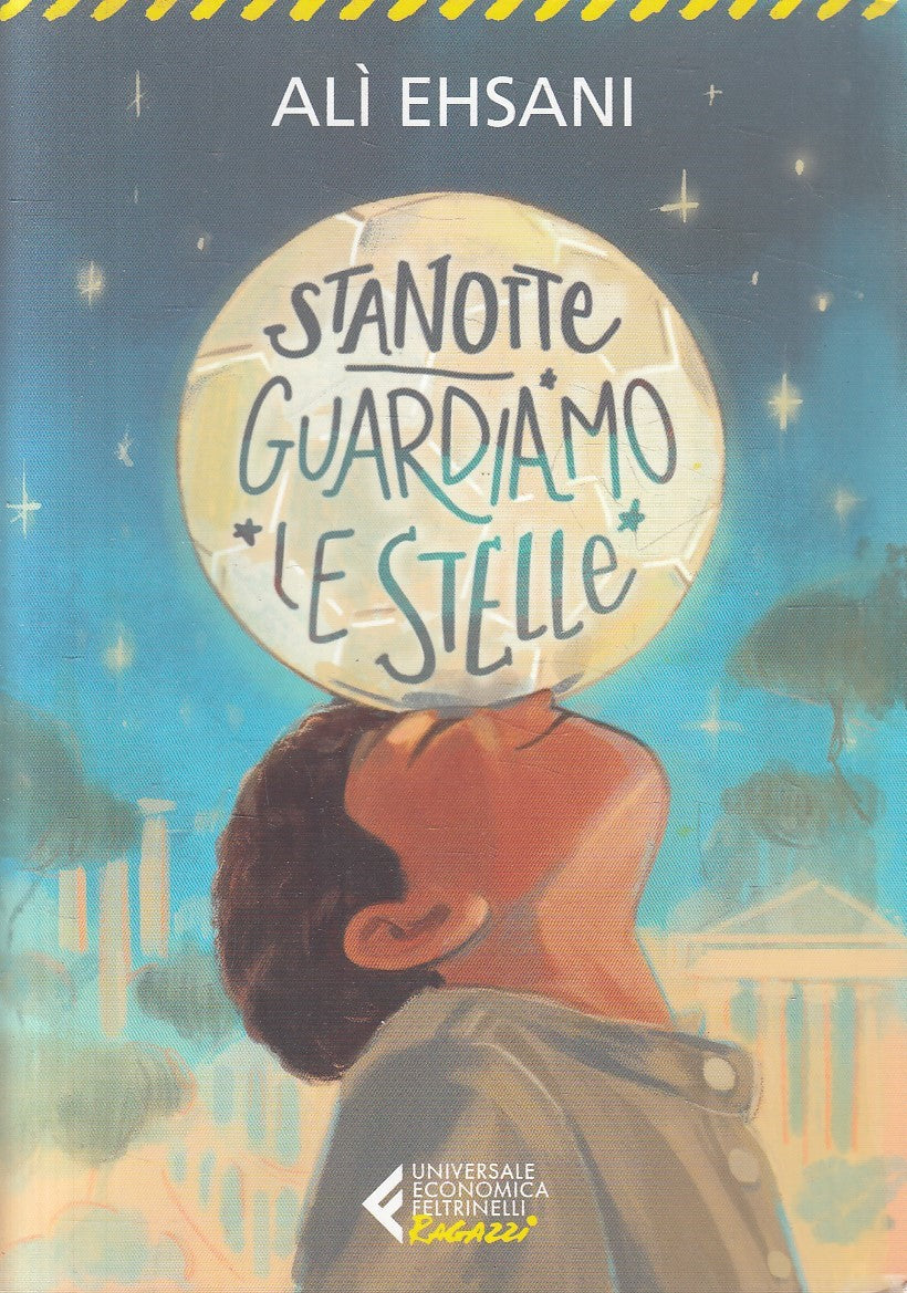 LN- STANOTTE GUARDIAMO LE STELLE - EHSANI - FELTRIENELLI - UE RAGAZZI --- B- XFS