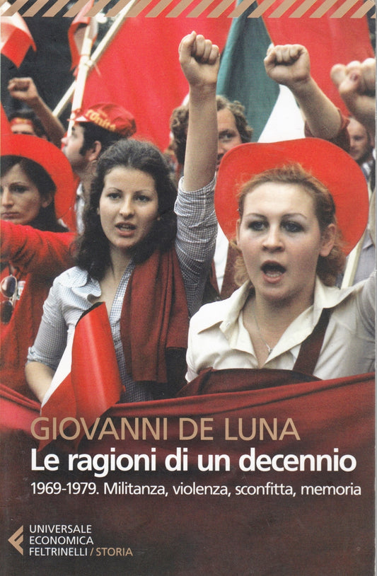 Le ragioni di un decennio - Giovanni De Luna - Feltrinelli UE Storia - XFS