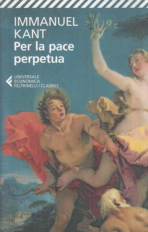 LN- PER LA PACE PERPETUA - KANT - FELTRINELLI - UE CLASSICI -- 2013 - B - ZFS394