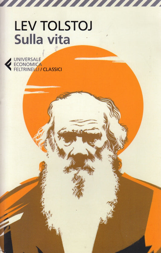 Sulla vita - Lev Tolstoj- Feltrinelli Universale Economica Classici- 1a ed.- XFS