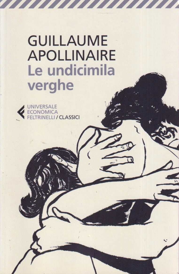 Le undicimila verghe - Guillaume Apollinaire - Feltrinelli UE Classici- XFS