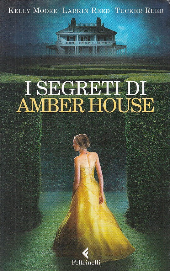 LN- I SEGRETI DI AMBER HOUSE - MOORE REED - FELTRINELLI --- 2013 - B - ZFS402