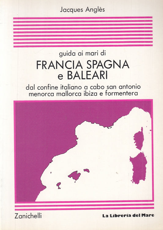 LV- GUIDA AI MARI DI FRANCIA SPAGNA BALEARI - ANGLES- ZANICHELLI- 7--- B- YFS692