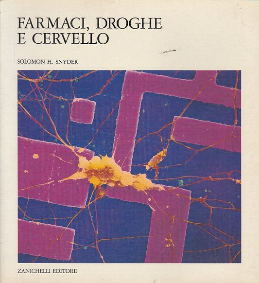 LQ- FARMACI DROGHE E CERVELLO - SOLOMON SNYDER - ZANICHELLI---1989- B- YFS286