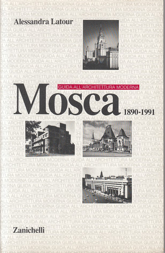 LZ- GUIDA ARCHITETTURA MODERNA MOSCA 1890/1991-- ZANICHELLI --- 1992 - B - ZFS643