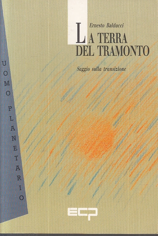 LS- LA TERRA DEL TRAMONTO TRANSIZIONE - ERNESTO BALDUCCI- ECP--- 1992- B- ZTS644