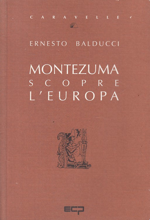 LS- MONTEZUMA SCOPRE L'EUROPA - BALDUCCI - ECP - CARAVELLE -- 1992 - B - ZFS5