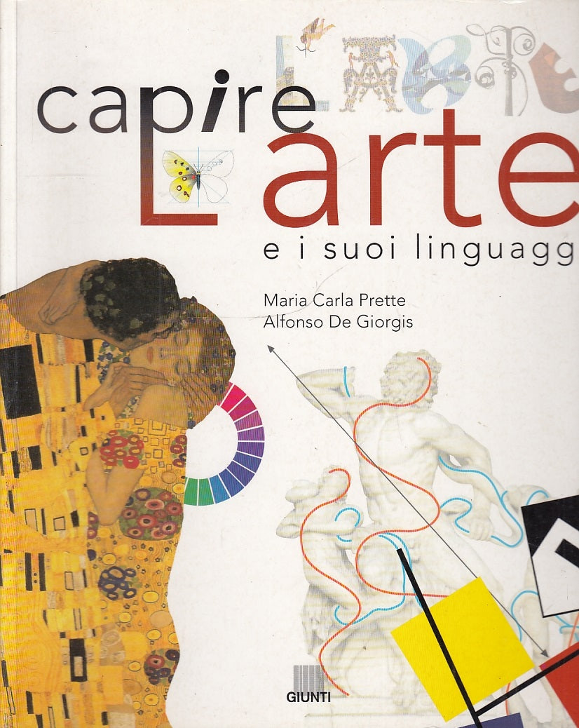 Capire l'arte e i suoi linguaggi - Prette De Giorgis - Giunti - 1a ed. - YFS528