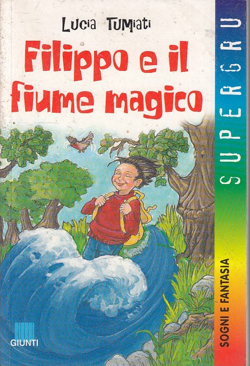 FILIPPO E IL FIUME MAGICO- TUMIATI- GIUNTI- SUPERGRU SOGNI FANTASIA- B-JXS5